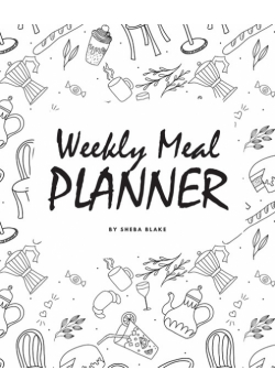 Weekly Meal Planner (8x10 Softcover Log Book / Tracker / Planner)