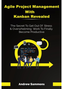 Agile Project Management With Kanban Revealed
