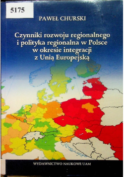 Czynniki rozwoju regionalnego i polityka regionalna w Polsce w  okresie integracji z Unią Europejską