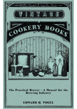 The Practical Brewer - A Manual for the Brewing Industry
