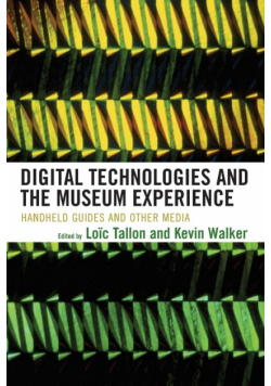 Digital Technologies and the Museum Experience