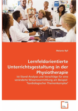 Lernfeldorientierte Unterrichtsgestaltung in der Physiotherapie