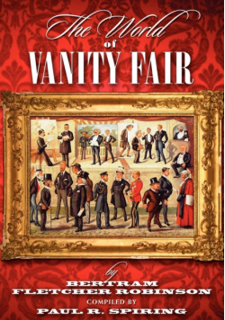The World of Vanity Fair (1868-1907)  by Bertram Fletcher Robinson