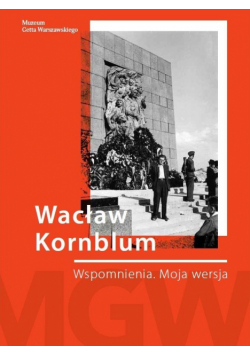 Wacław Kornblum. Wspomnienia. Moja wersja