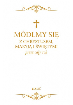 Módlmy się z Chrystusem Maryją i świętymi przez cały rok