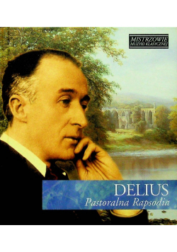 Mistrzowie muzyki klasycznej Delius pastoralna rapsodia z CD