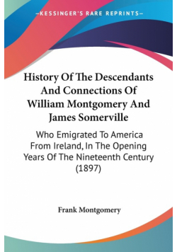 History Of The Descendants And Connections Of William Montgomery And James Somerville