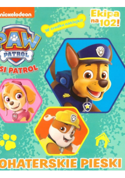 Psi Patrol. Bohaterskie pieski