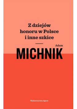 Z dziejów honoru w Polsce i inne szkice