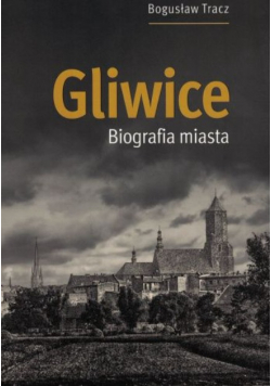Gliwice biografia miasta
