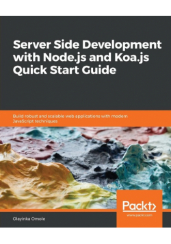 Server Side development with Node.js and Koa.js Quick Start Guide