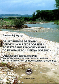 Gruby rumosz drzewny Depozycja w rzece górskiej postrzeganie i wykorzystanie do rewitalizacji cieków górskich