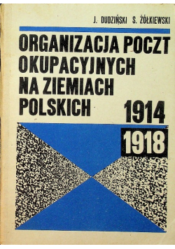 Organizacja poczt okupacyjnych na ziemiach Polskich 1914-1918