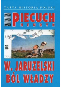 W. Jaruzelski Ból władzy