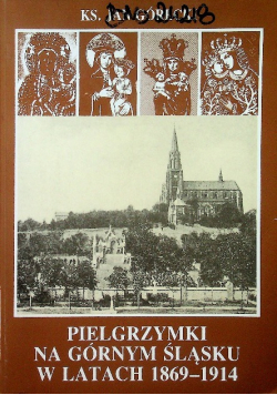 Pielgrzymki na Górnym Śląsku w latach 1869  1914