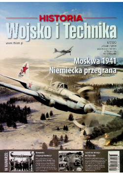 Historia Wojsko i Technika nr 6 / 2020 Moskwa 1941 Niemiecka przegrana