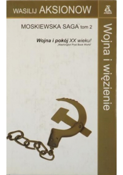 Moskiewska Saga tom 2 Wojna i więzienie