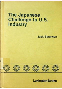 The japanese challenge to u s industry baranson