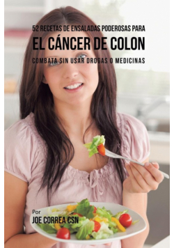 52 Recetas de Ensaladas Poderosas Para el Cáncer de Colon