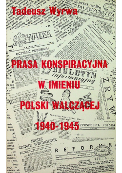 Prasa Konspiracyjna W Imieniu Polski Walczącej 1940 - 1945 dedykacja autora