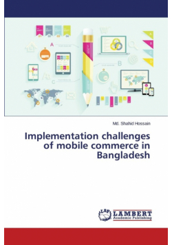 Implementation challenges of mobile commerce in Bangladesh