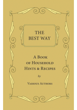 The Best Way - A Book Of Household Hints & Recipes