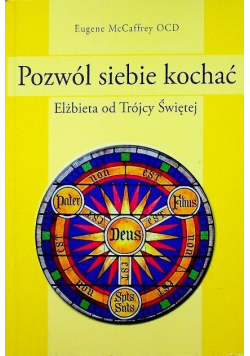 Pozwól siebie kochać Elżbieta od Trójcy Świętej