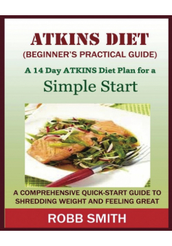 THE ATKINS DIET (A Beginner's Practical Guide)