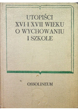 Utopiści XVI i XVII wieku o wychowaniu i szkole