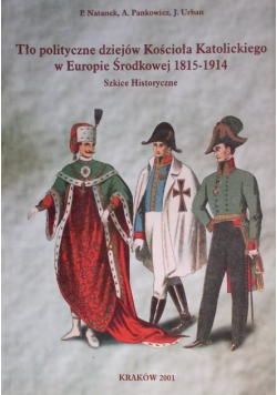 Tło polityczne dziejów Kościoła Katolickiego w Europie Środkowej 1815-1914
