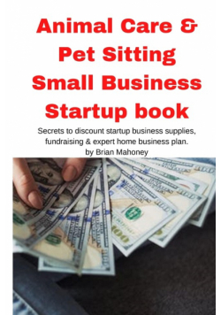 Animal Care & Pet Sitting Small Business  Startup book