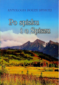 Antologia poezji spiskiej Po spisku i o Spiszu
