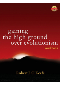 Gaining the High Ground over Evolutionism -Workbook