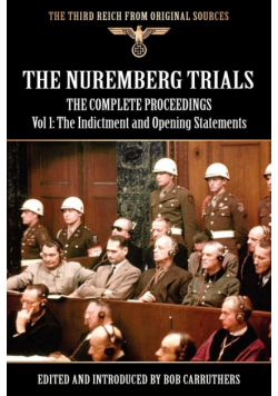 The Nuremberg Trials - The Complete Proceedings Vol 1