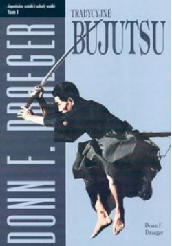 Tradycyjne bujutsu. Japońskie sztuki...T.1