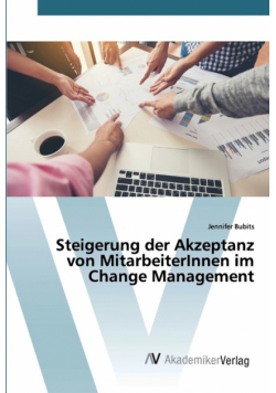 Steigerung der Akzeptanz von MitarbeiterInnen im Change Management