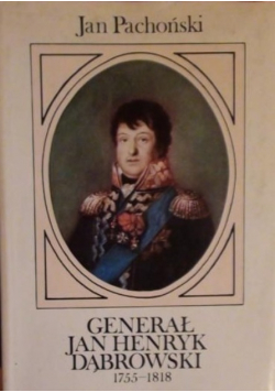 Generał Jan Henryk Dąbrowski 1755  - 1818