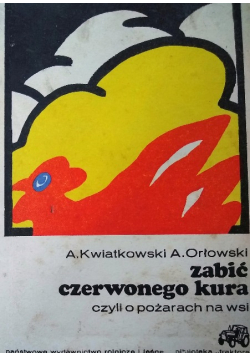 Zabić czerwonego kura czyli o pożarach na wsi