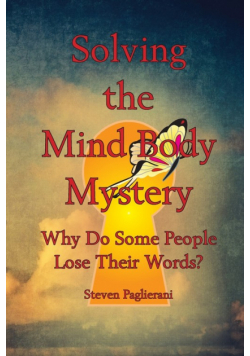 Solving the Mind-Body Mystery (why do some people lose their words?)