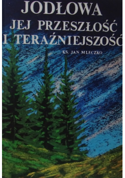 Jodłowa  jej przeszłość i teraźniejszość