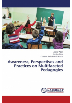 Awareness, Perspectives and Practices on Multifaceted Pedagogies