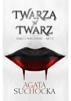 Daję Ci wieczność T.2 Twarzą w twarz