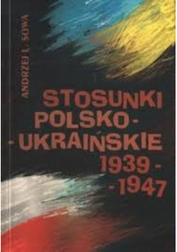 Stosunki polsko - ukraińskie 1939 - 1947