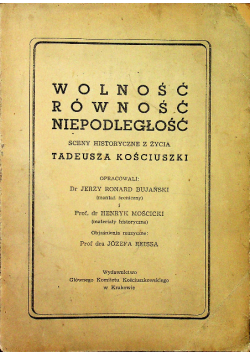 Wolność równość niepodległość Sceny historyczne z życia Tadeusza Kościuszki
