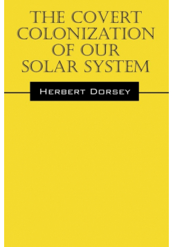 The Covert Colonization of Our Solar System
