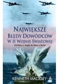 Największe błędy dowódców w II wojnie światowej