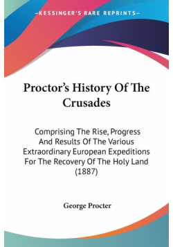 Proctor's History Of The Crusades