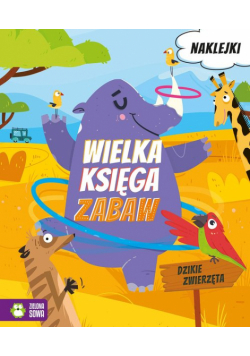 Wielka księga zabaw Dzikie zwierzęta