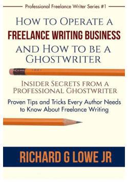 How to Operate a Freelance Writing Business and How to be a Ghostwriter