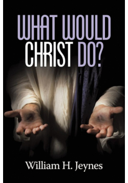 What Would Christ Do?
